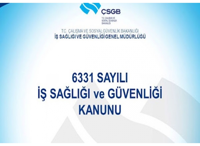 6331 SAYILI İŞ SAĞLIĞI VE GÜVENLİĞİ KANUNU                                                                                                                 